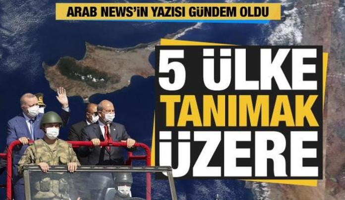 Arab News’in makalesi gündem oldu: KKTC’yi 5 ülke tanımak üzere!