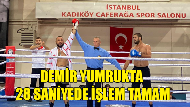 Demir Yumruk’tan 28 saniyede nakavt..!