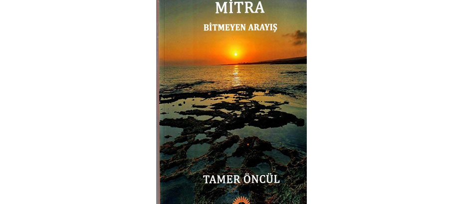 Tamer Öncül’ün, Mitra -Bitmeyen Arayış- isimli romanı Çarşamba akşamı tanıtılacak