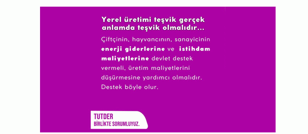 TUTDER: Yerel üretimi teşvik, gerçek anlamda teşvik olmalı