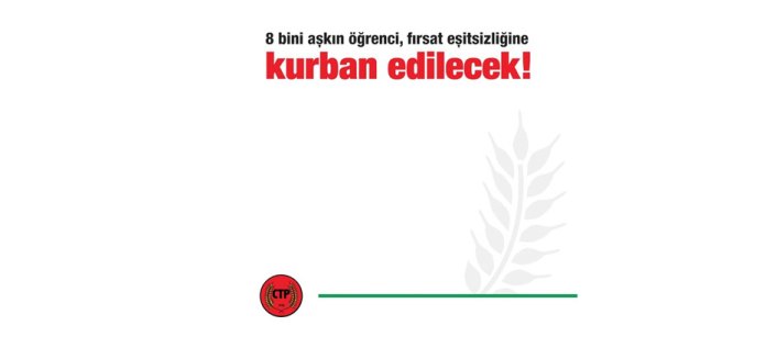CTP: 8 bini aşkın öğrenci, fırsat eşitsizliğine kurban edilecek