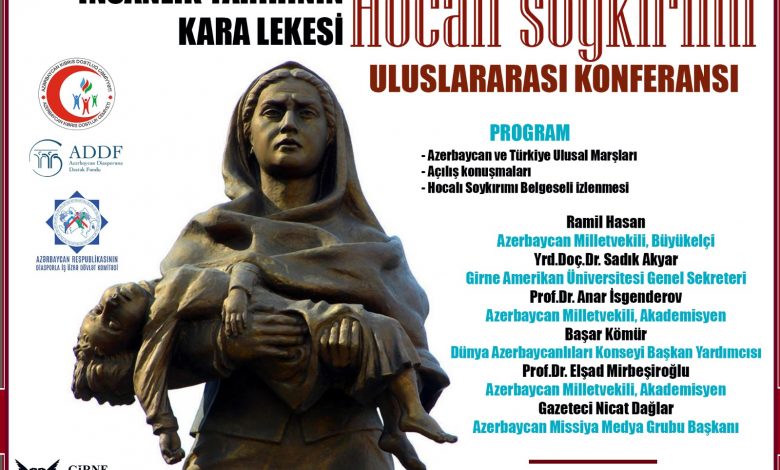 İnsalık tarihinin kara lekesi ‘Hocalı Katliamı’ Uluslarası Konferansı gerçekleşecek.