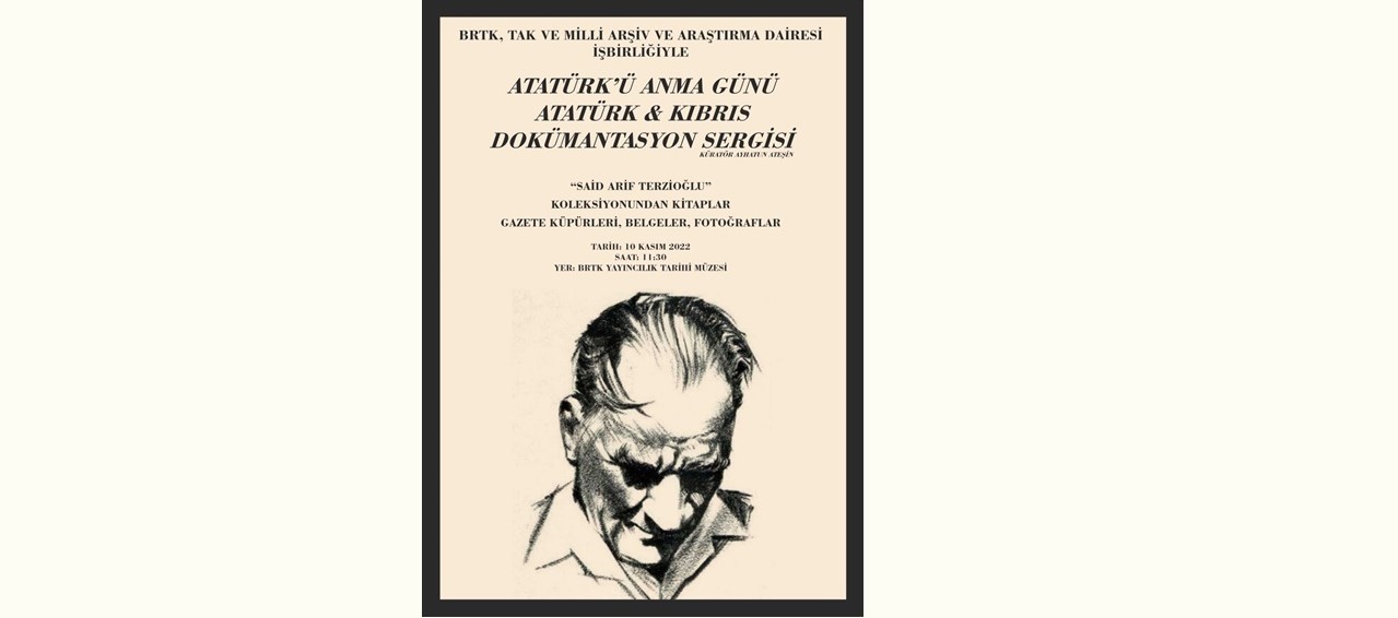 “Atatürk ve Kıbrıs Dokümantasyon Sergisi” 10 Kasım Perşembe günü açılıyor