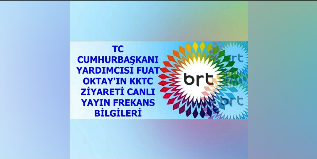 TC Cumhurbaşkanı Yardımcısı Fuat Oktay’ın KKTC ziyareti canlı yayın frekans bilgileri: