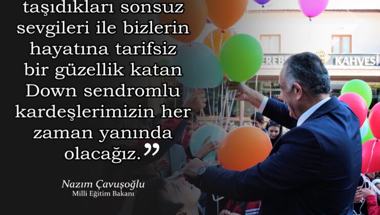 Milli Eğitim Bakanı Çavuşoğlu, 21 Mart Dünya Down Sendromu Farkındalık Günü nedeniyle mesaj yayımladı