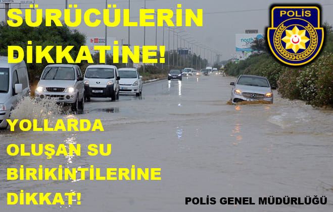 Polis Basın Subaylığı’ndan sürücülere yağmur uyarısı