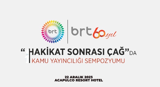 BRT, 60. Yıla özel “Hakikat Sonrası Çağ’da Kamu Yayıncılığı Sempozyumu” düzenliyor – BRTK